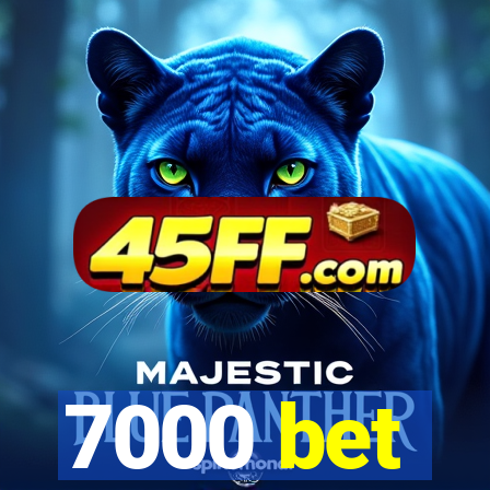 7000 bet